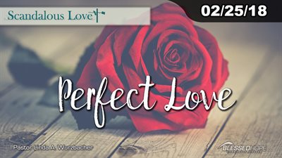 02.25.18 - “Scandalous Love: Perfect Love” - Pastor Linda A. Wurzbacher