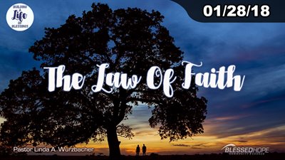 01.28.18 - “Building A Life Of Blessings: Law of Faith” - Pastor Lin Wurzbacher