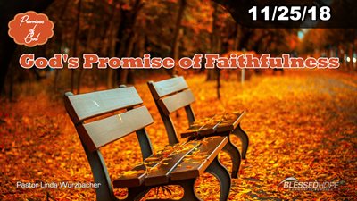 11.25.18 - “Promises of God: God’s Promise of Faithfulness” - Pastor Linda A. Wurzbacher