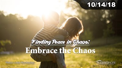 10.14.18 - “Finding Peace in Chaos: Embrace the Chaos” - Pastor Linda A. Wurzbacher