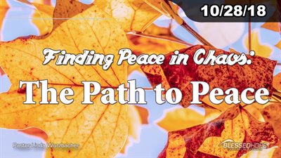10.28.18 “Finding Peace in Chaos: The Path to Peace” - Pastor Linda A. Wurzbacher